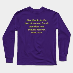 Bible Verse Psalm 136:26 Long Sleeve T-Shirt